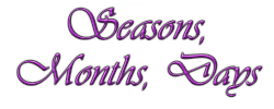 Seasons, Months, Days