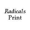 Radicals: Print