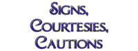 Signs, Courtesies, & Cautions